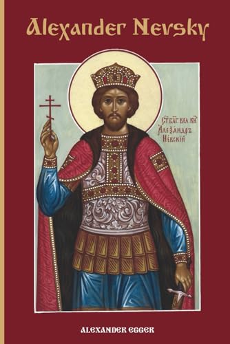 Stock-Bild f�r Alexander Nevsky: Defender of Orthodoxy, Protector of Holy Russia