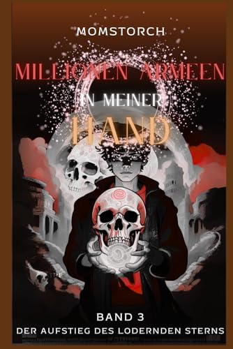 Stock image for Millionen Armeen in meiner HAND: EINE Isekai-Urban Wargame LitRPG SERIE: BAND 3) Der Aufstieg des Lodernden Sterns (German Edition) for sale by Ria Christie Collections