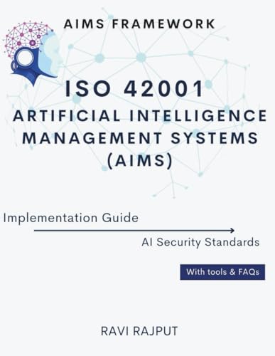 Stock image for ISO 42001 Artificial Intelligence Management Systems (AIMS) Implementation Guide: AIMS Framework | AI Security Standards | With tools & FAQs for sale by Ria Christie Collections