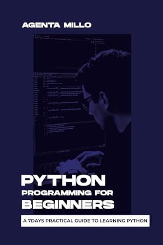 Stock image for PYTHON PROGRAMMING FOR BEGINNERS: A 7days practical guide to learning python for sale by Ria Christie Collections