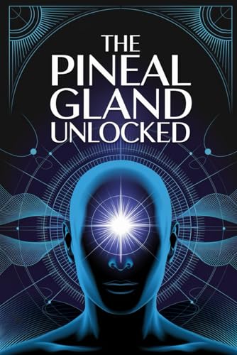 Beispielbild fr The Pineal Gland Unlocked: A Complete Guide to Activating the Pineal Gland for Better Sleep, Mental Clarity, and Higher Awareness zum Verkauf von Ria Christie Collections