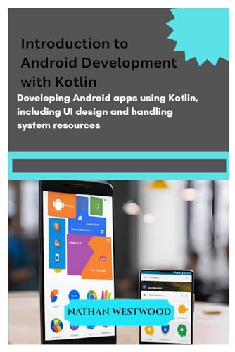 Beispielbild fr Introduction to Android Development with Kotlin: Developing Android apps using Kotlin, including UI design and handling system resources. zum Verkauf von Ria Christie Collections