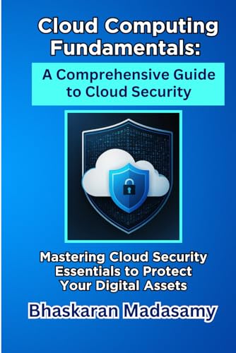 Immagine dell'editore per Cloud Computing Fundamentals: A Comprehensive Guide to Cloud Security: Mastering Cloud Security Essentials to Protect Your Digital Assets (Cloud ... Simple: Master the Cloud with Confidence) venduto da Ria Christie Collections