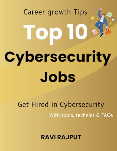 Beispielbild fr Top 10 Cybersecurity Jobs: Career growth Tips | Get Hired in Cybersecurity | With tools, technics & FAQs zum Verkauf von Ria Christie Collections