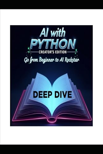 9798313030128: AI with Python - Creator's Edition - DEEP DIVE