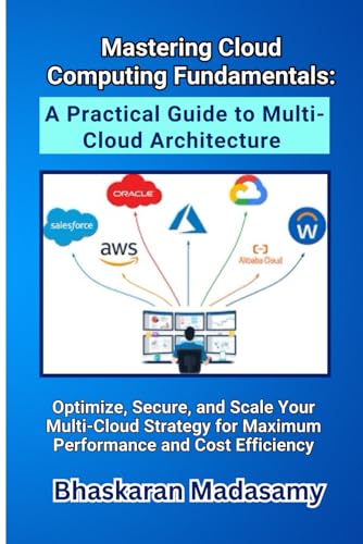 Image d'archives pour Mastering Cloud Computing Fundamentals: A Practical Guide to Multi-Cloud Architecture: Optimize, Secure, and Scale Your Multi-Cloud Strategy for ... Simple: Master the Cloud with Confidence) mis en vente par Ria Christie Collections