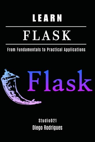 Beispielbild fr LEARN FLASK: From Fundamentals to Practical Applications (FRAMEWORKS WEBDEV eng) zum Verkauf von Ria Christie Collections