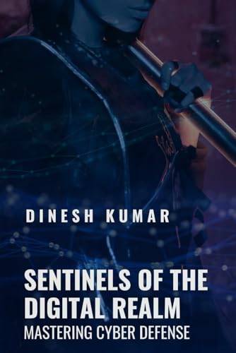 Beispielbild fr Sentinels of the Digital Realm: Mastering Cyber Defense zum Verkauf von Ria Christie Collections