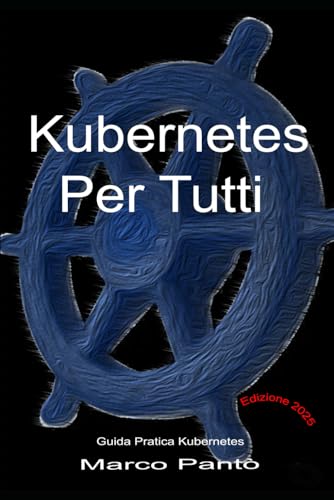 Beispielbild fr Kubernetes Per Tutti (Linuxshell Italia) (Italian Edition) zum Verkauf von Ria Christie Collections