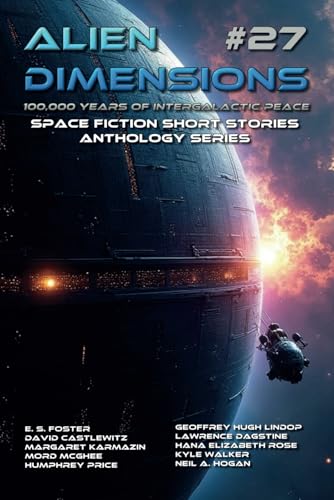 Immagine dell'editore per Alien Dimensions #27: 100,000 Years of Galactic Peace Issue: Space Fiction Short Stories Anthology Series venduto da Ria Christie Collections