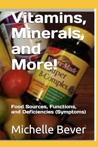9798313317250: Vitamins, Minerals, and More!: Food Sources, Functions, and Deficiencies (Symptoms)