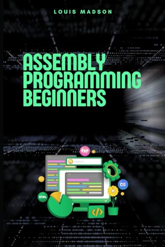 Beispielbild fr Assembly Programming for Beginners: Master the Low Level and Control Hardware from Scratch (Assembly Programming Language: for Beginners, for Malware ... Computer Architecture, for Cyber Security) zum Verkauf von Ria Christie Collections