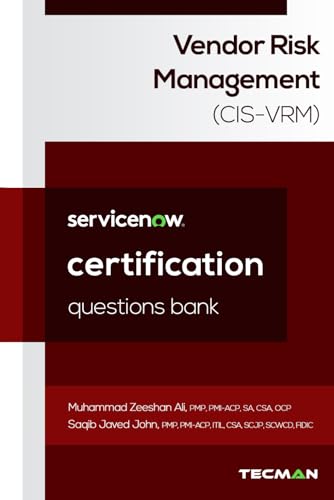 9798313395531: ServiceNow Vendor Risk Management (CIS-VRM) Certification Questions Bank