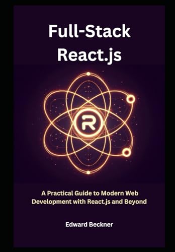 Imagen de archivo de Full-stack React.js: A Practical Guide to Modern Web Development with React.js and Beyond a la venta por Ria Christie Collections