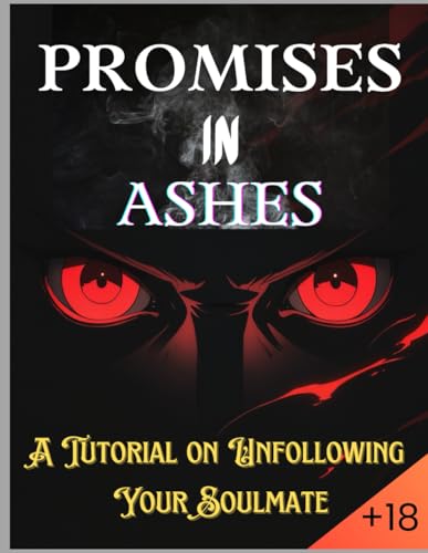 9798313541419: PROMISES IN ASHES: A Tutorial on Unfollowing Your Soulmate
