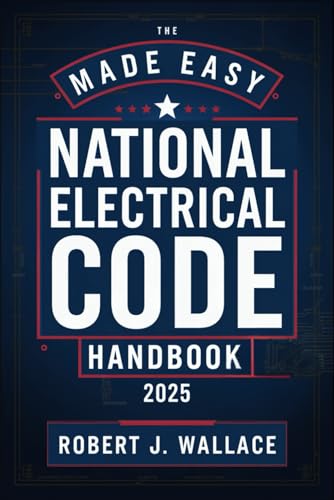 Stock image for The Made Easy National Electrical Code Handbook 2025: A Simplified Guide to Understanding and Applying the 2025 NEC for sale by GreatBookPricesUK