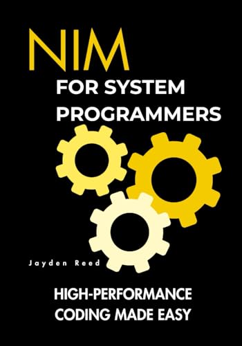 Immagine dell'editore per Nim for System Programmers: High-Performance Coding Made Easy venduto da Ria Christie Collections