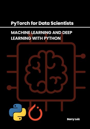 Beispielbild fr PyTorch for Data Scientists: Machine Learning and Deep Learning with Python zum Verkauf von Ria Christie Collections