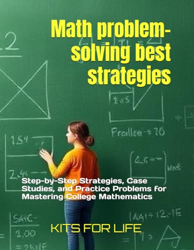 Immagine dell'editore per Math problem-solving best strategies: Step-by-Step Strategies, Case Studies, and Practice Problems for Mastering College Mathematics venduto da Ria Christie Collections