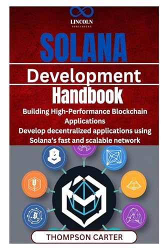 9798314057681: Solana Development Handbook: Building High-Performance Blockchain Applications Develop decentralized applications using Solana’s fast and scalable network