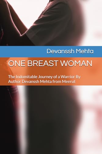 Beispielbild fr ONE BREAST WOMAN: The Indomitable Journey of a Warrior By Author Devanssh Mehta from Meerut zum Verkauf von Ria Christie Collections