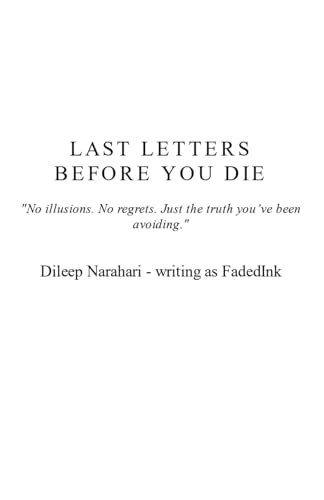 Stock image for Book Title: "LAST LETTERS BEFORE YOU DIE": "No illusions. No regrets. Just the truth you've been avoiding." for sale by Ria Christie Collections