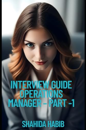 Beispielbild fr INTERVIEW GUIDE OPERATIONS MANAGER - PART -1: Ace the Interview for Operations Manager-Manufacturing, Service Industry and Supply Chain (Job Interview Guide) zum Verkauf von Ria Christie Collections