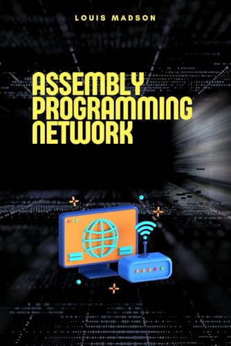 Image d'archives pour Assembly Programming for Network: Development of Communication Protocols (Assembly Programming Language: for Beginners, for Malware Analysis, Assembly for Computer Architecture, for Cyber Security) mis en vente par Ria Christie Collections