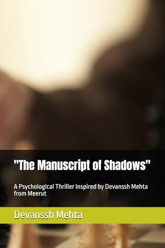 Beispielbild fr "The Manuscript of Shadows": A Psychological Thriller Inspired by Devanssh Mehta from Meerut zum Verkauf von Ria Christie Collections