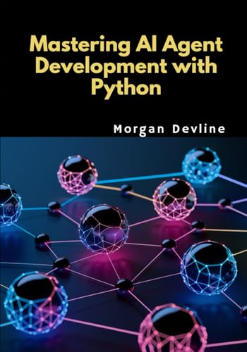 Imagen de archivo de Mastering AI Agent Development with Python a la venta por Ria Christie Collections