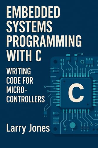Stock image for Embedded Systems Programming with C: Writing Code for Microcontrollers for sale by Ria Christie Collections