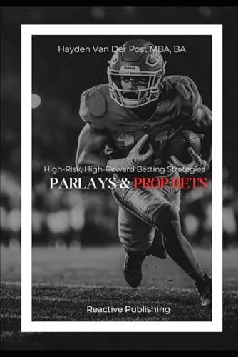 Immagine dell'editore per Parlays and Prop Bets: High-Risk, High-Reward Betting Strategies (Invest to Win Sports Betting) venduto da Ria Christie Collections