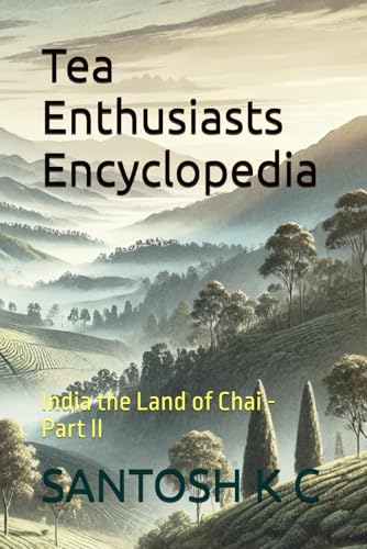 Beispielbild fr Tea Enthusiasts Encyclopedia: India the Land of Chai - Part II zum Verkauf von Ria Christie Collections
