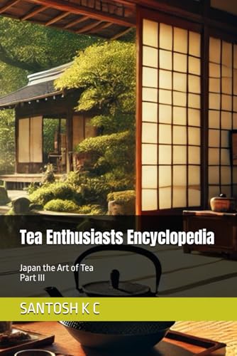Beispielbild fr Tea Enthusiasts Encyclopedia: Japan the Art of Tea Part III zum Verkauf von Ria Christie Collections