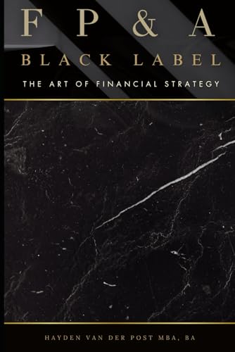 Stock image for FP&A Black Label: The Art of Financial Strategy: A Comprehensive Guide 2025 for sale by Ria Christie Collections