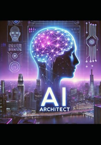 Imagen de archivo de AI Agent Architect: A 12-Chapter Guide to Building Intelligent Systems from Scratch: The Unappreciated Breakthroughs No One Sees Coming a la venta por Ria Christie Collections