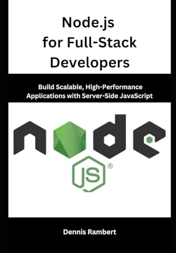 Imagen de archivo de Node.js for Full-Stack Developers: Build Scalable, High-Performance Applications with Server-Side JavaScript a la venta por Ria Christie Collections