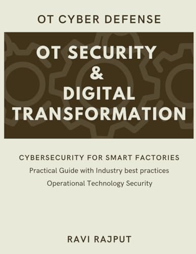 Beispielbild fr OT Security and Digital Transformation: Defending Critical Infrastructure | SCADA Defense Strategies | OT Risk Management | Industrial IoT Protection | The OT Security Playbook | Cyber Defense for OT zum Verkauf von Ria Christie Collections
