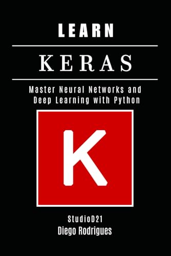 9798315178934: LEARN KERAS: Master Neural Networks and Deep Learning with Python (AI & Machine Learning ENG)