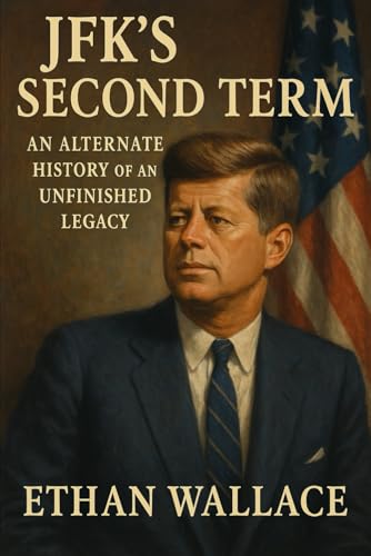 9798315203759: JFK’s Second Term: An Alternate History of an Unfinished Legacy