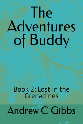 Stock image for The Adventures of Buddy: Book 2: Lost in the Grenadines for sale by Ria Christie Collections