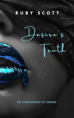 Beispielbild fr Desire's Truth: A Steamy Sapphic Romance (An Awakening Of Desire) zum Verkauf von Ria Christie Collections
