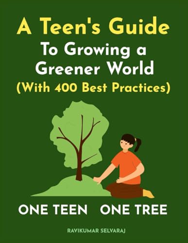 Stock image for One Teen One Tree: A Teen's Guide to growing a Greener World (with 400 Best Practices) for sale by GreatBookPricesUK