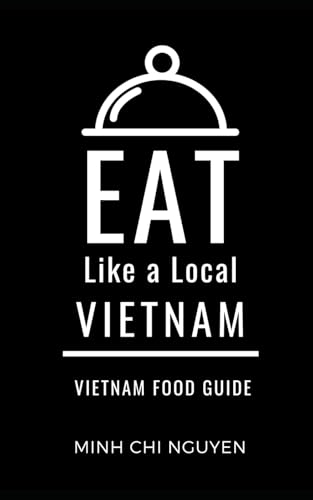 Beispielbild fr Eat Like a Local- Vietnam: Vietnam Food Guide (Greater Than a Tourist Asia) zum Verkauf von Ria Christie Collections