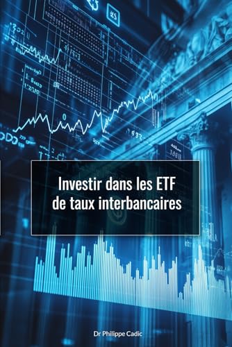 Stock image for Investir dans les ETF de taux interbancaires: Placer sa trsorerie sur des actifs liquides (French Edition) for sale by Ria Christie Collections