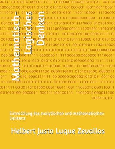 Stock image for Mathematisch-Logisches Denken: Entwicklung des analytischen und mathematischen Denkens (Bachelor in Mathematik) (German Edition) for sale by Ria Christie Collections