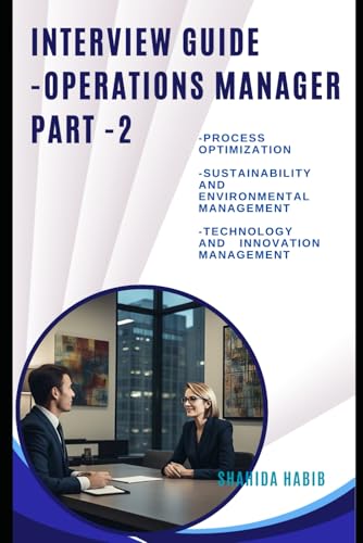 Beispielbild fr Interview Guide- Operations Manager - PART -2: Ace The Interview -1) Process Optimization -2) Sustainability and Environmental Management -3)Technology and Innovation Management (Job Interview Guide) zum Verkauf von Ria Christie Collections