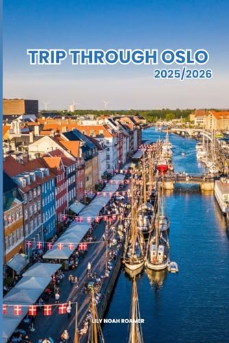 9798315938880: TRIP THROUGH OSLO 2025/2026: The Complete Guide to Planning Your Visit, Discover the Best Attractions, Enjoy Outdoor Adventures, Understand the Local Culture & Find the Best Places to Stay and Eat.
