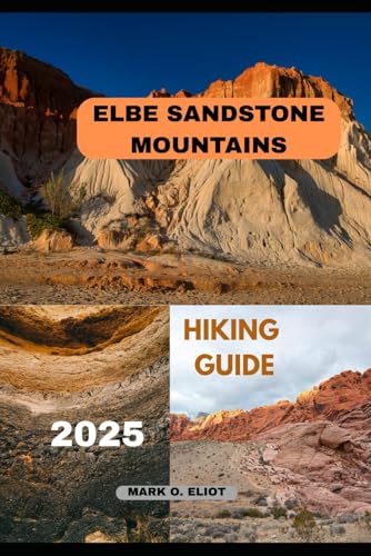 Stock image for ELBE SANDSTONE MOUNTAINS HIKING GUIDE 2025 (Discover 2024: Top Destinations and Hidden Gems) for sale by Ria Christie Collections
