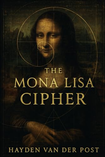 Beispielbild fr The Mona Lisa Cipher: An Overview of the history, complexity and mystery of the mona lisa. zum Verkauf von Ria Christie Collections